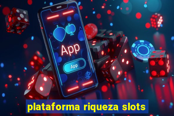 plataforma riqueza slots